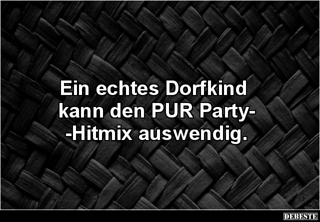 Ein echtes Dorfkind kann den PUR Party-Hitmix auswendig. - Lustige Bilder | DEBESTE.de