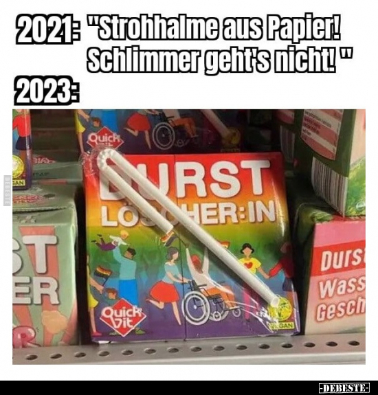2021: "Strohhalme aus Papier! Schlimmer geht's.." - Lustige Bilder | DEBESTE.de