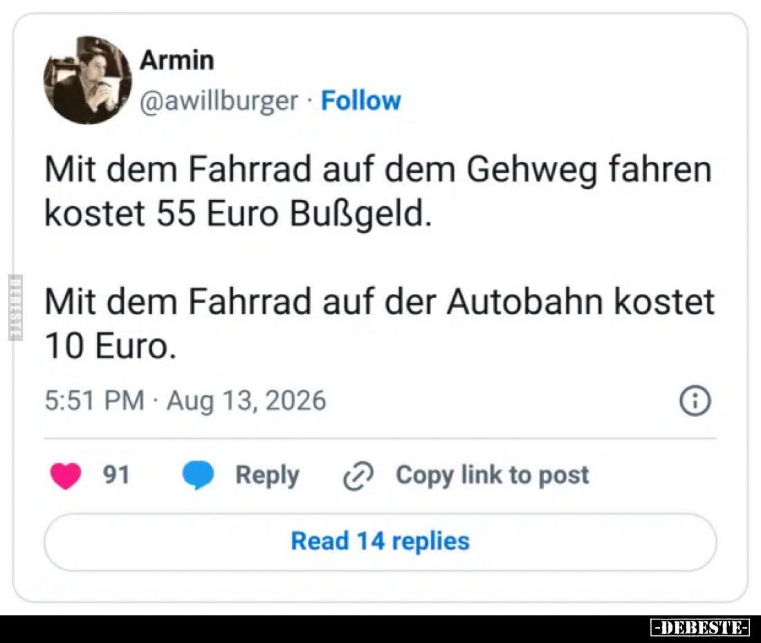 Mit dem Fahrrad auf dem Gehweg fahren kostet 55 Euro Bußgeld.
Mit dem Fahrrad auf der Autobahn kostet 10 Euro.