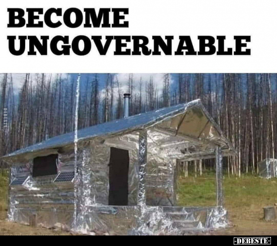 Become ungovernable.
