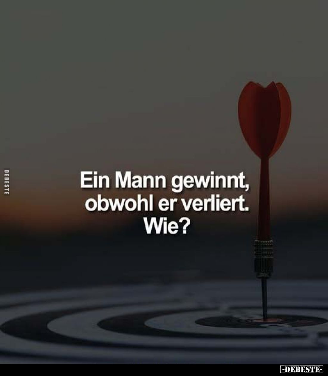 Ein Mann gewinnt, obwohl er verliert.
Wie?