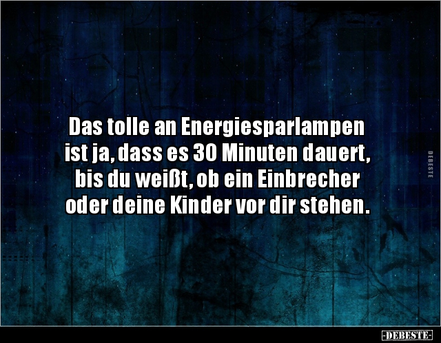 Das tolle an Energiesparlampen ist ja, dass es 30.. - Lustige Bilder | DEBESTE.de