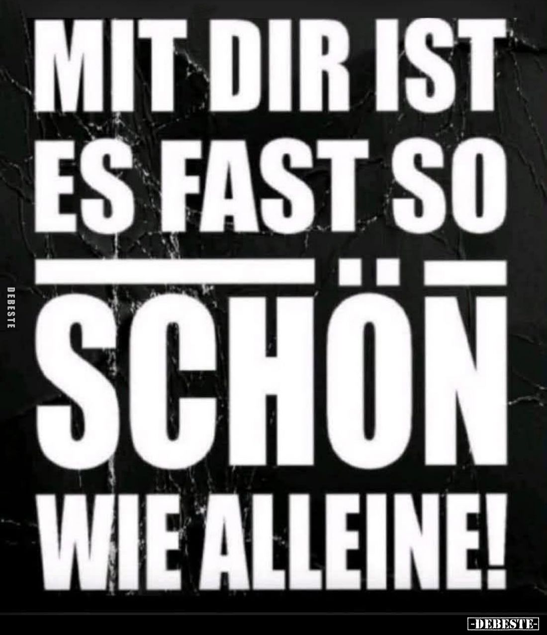 Mit dir ist es fast so schön wie alleine!