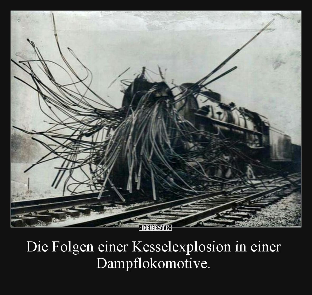 Die Folgen einer Kesselexplosion in einer Dampflokomotive... - Lustige Bilder | DEBESTE.de