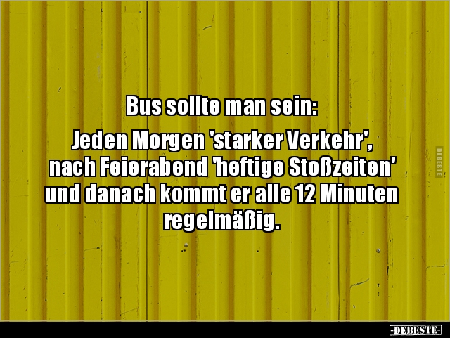 Bus sollte man sein: Jeden Morgen 'starker Verkehr', nach.. - Lustige Bilder | DEBESTE.de