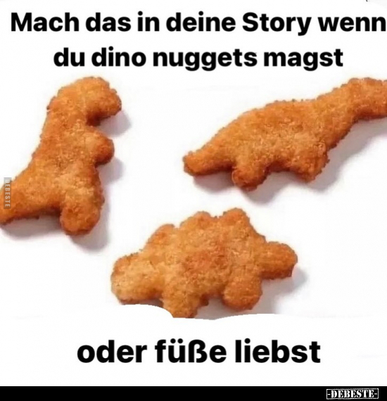 Mach das in deine Story wenn du dino nuggets magst oder.. - Lustige Bilder | DEBESTE.de