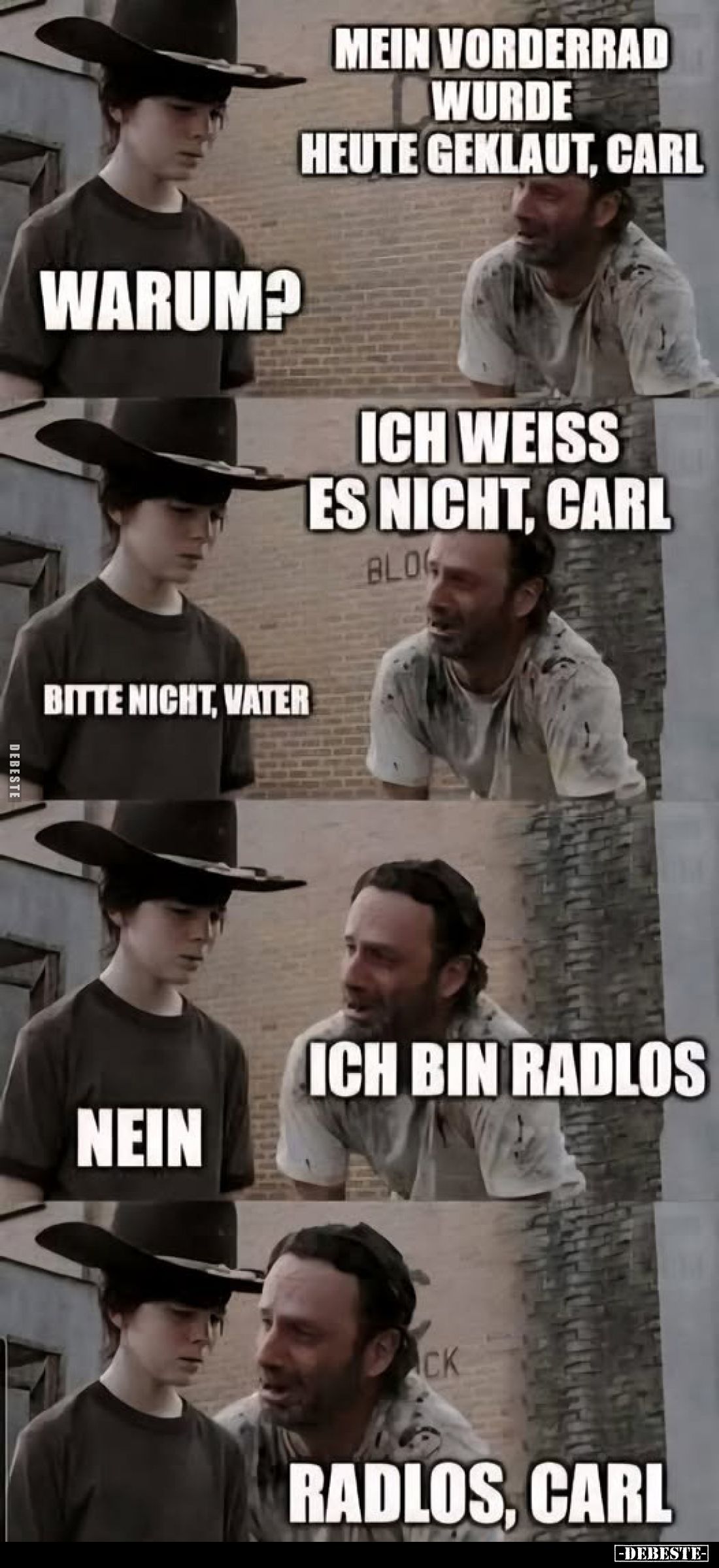 Mein Vorderrad wurde heute geklaut, Carl. -
Warum? -
Ich weiss es nicht, Carl. -

Bitte nicht, Vater. -
Nein. -
Ich bin...