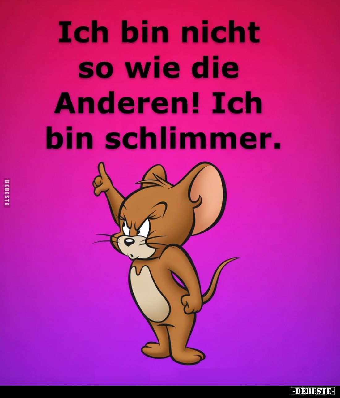 Ich bin nicht so wie die Anderen!
Ich bin schlimmer.