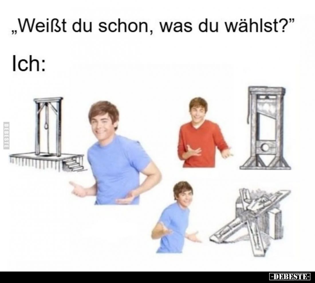 "Weißt du schon, was du wählst?"... - Lustige Bilder | DEBESTE.de