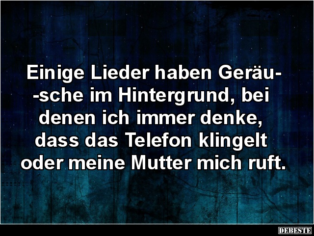 Einige Lieder haben Geräusche im Hintergrund.. - Lustige Bilder | DEBESTE.de