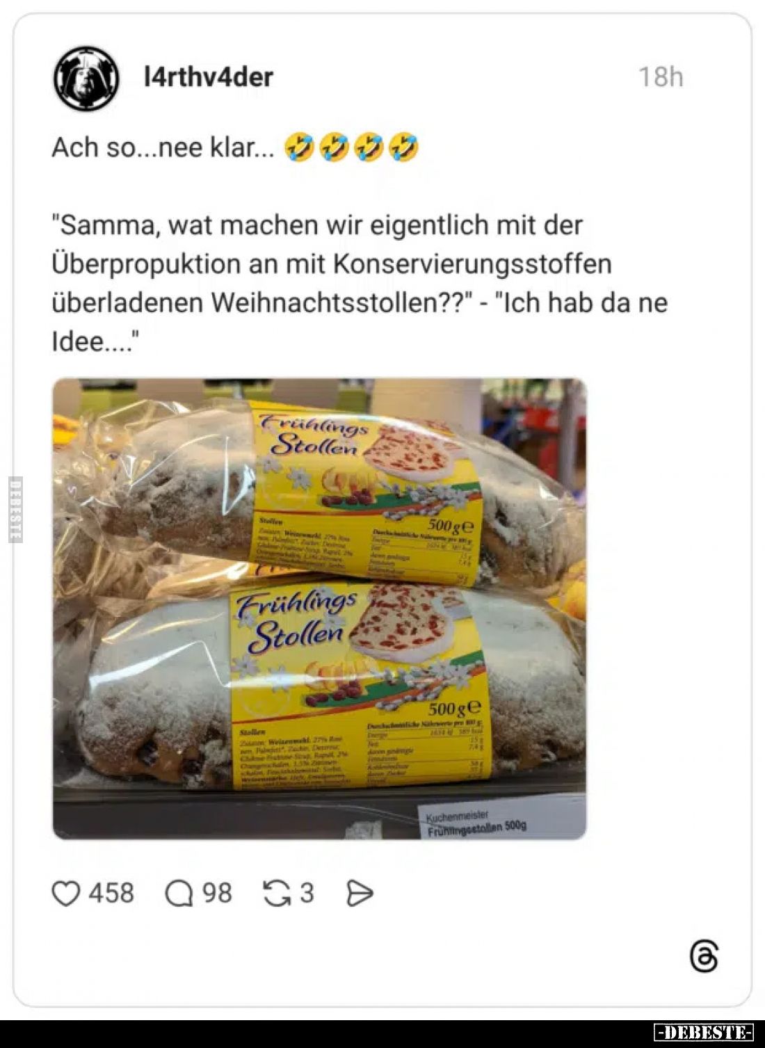 Ach so...nee klar...
"Samma, wat machen wir eigentlich mit der Überpropuktion an mit Konservierungsstoffen überladenen ...