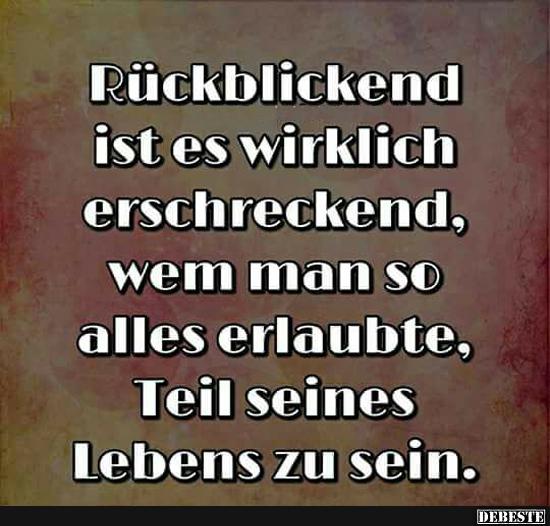 Rückblickend ist es wirklich erschreckend..