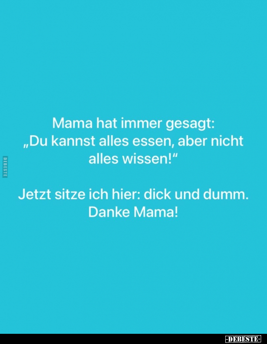 Mama hat immer gesagt: "Du kannst alles essen, aber nicht.." - Lustige Bilder | DEBESTE.de