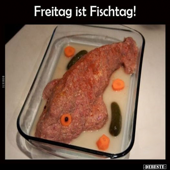 Freitag ist Fischtag!.. - Lustige Bilder | DEBESTE.de