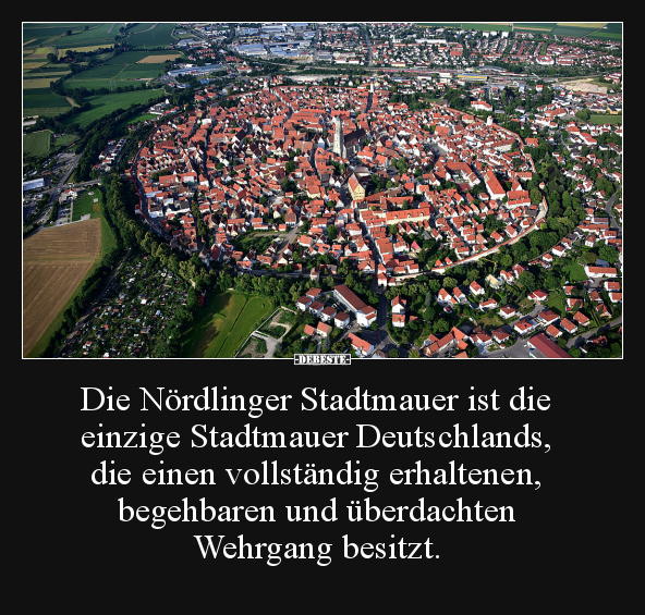 Die Nördlinger Stadtmauer ist die einzige Stadtmauer.. - Lustige Bilder | DEBESTE.de
