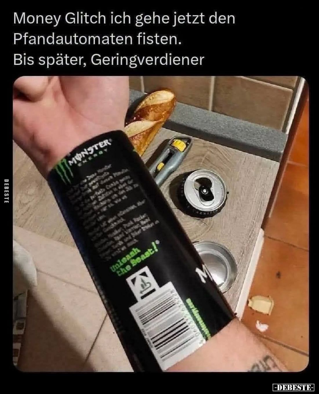Money Glitch ich gehe jetzt den Pfandautomaten fisten.
Bis später, Geringverdiener.
