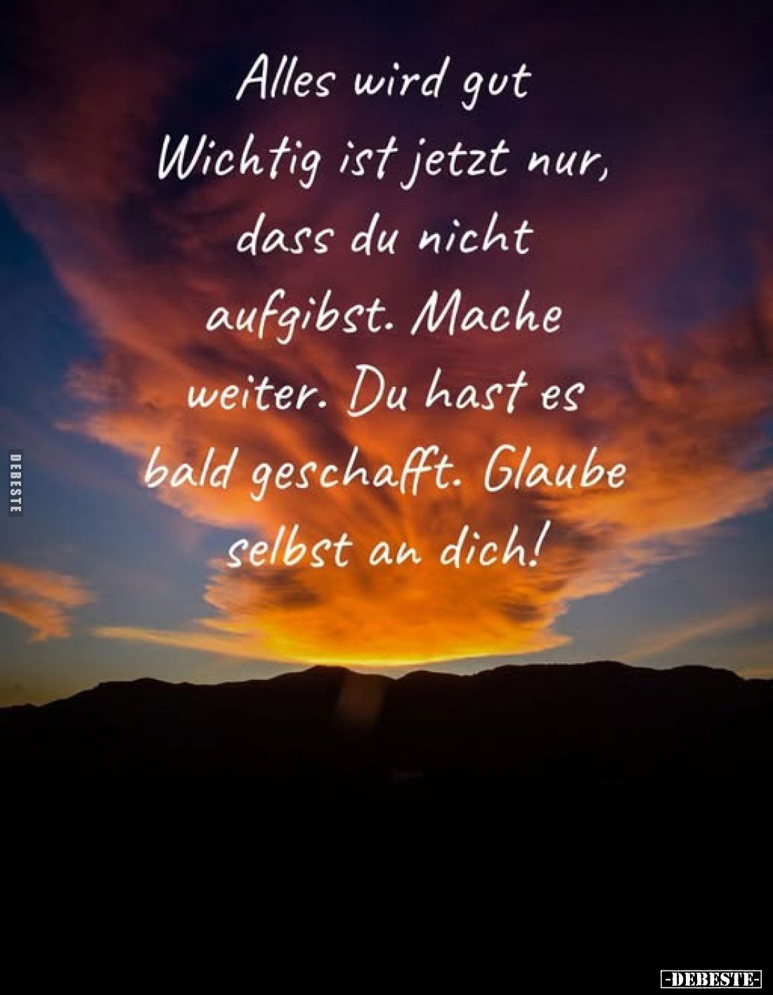 Alles wird gut Wichtig ist jetzt nur, dass du nicht aufgibst. Mache weiter. Du hast es bald geschafft. Glaube selbst an dich!