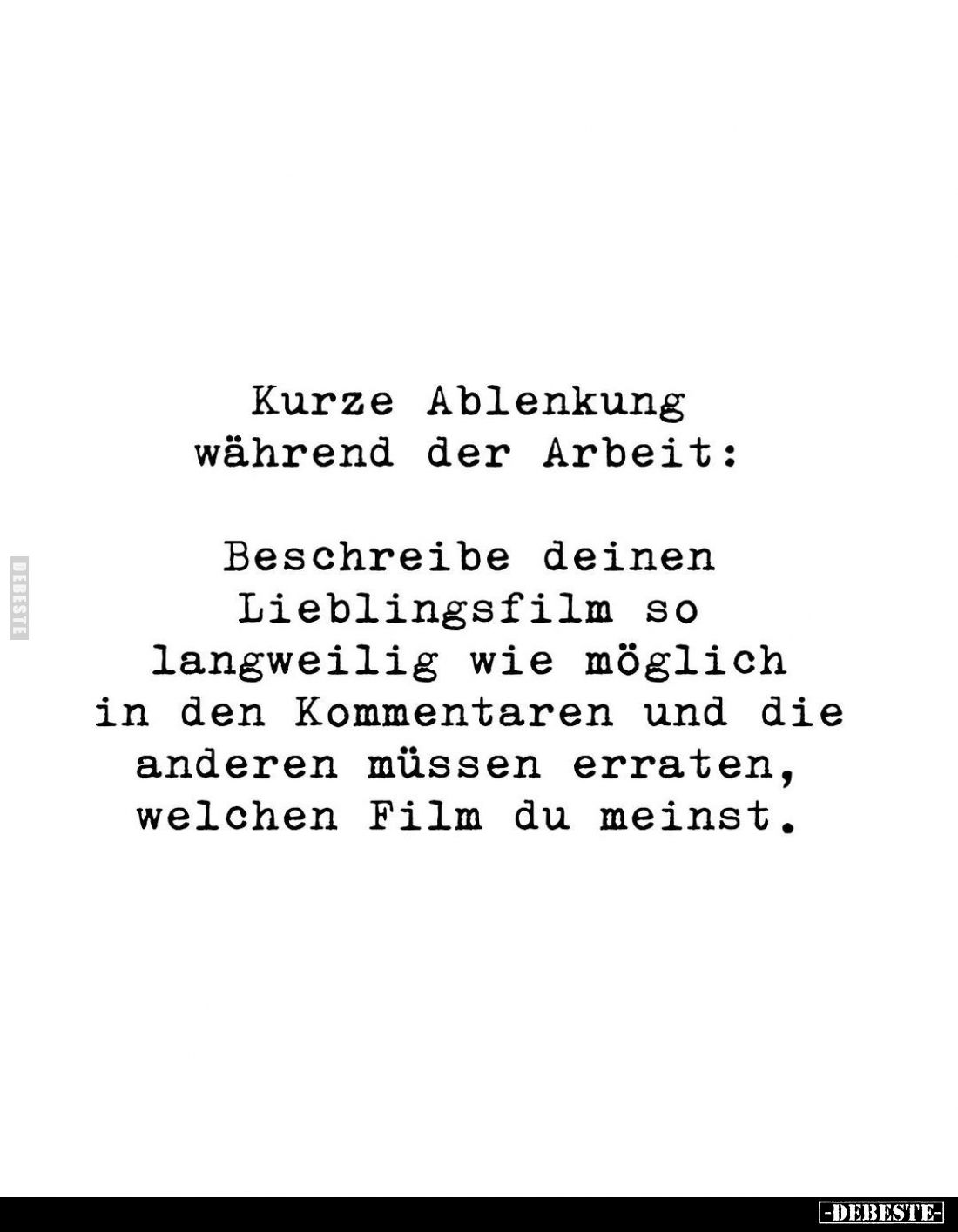 Kurze Ablenkung während der Arbeit:
Beschreibe deinen Lieblingsfilm so langweilig wie möglich in den Kommentaren und die and...