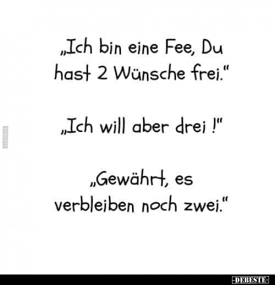 "Ich bin eine Fee, Du hast 2 Wünsche frei.".. - Lustige Bilder | DEBESTE.de