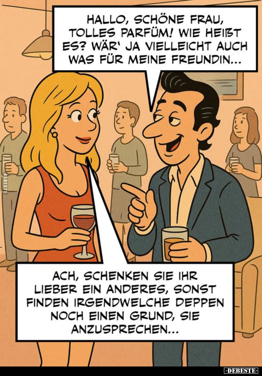 Hallo, schöne Frau, tolles Parfüm! Wie heißt es? Wär' ja vielleicht auch was für meine Freundin...
-
Ach, schenken sie ihr ...