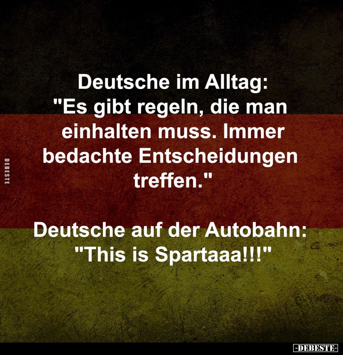 Deutsche im Alltag:
"Es gibt regeln, die man 
einhalten muss. Immer
bedachte Entscheidungen 
treffen."
-
Deut...