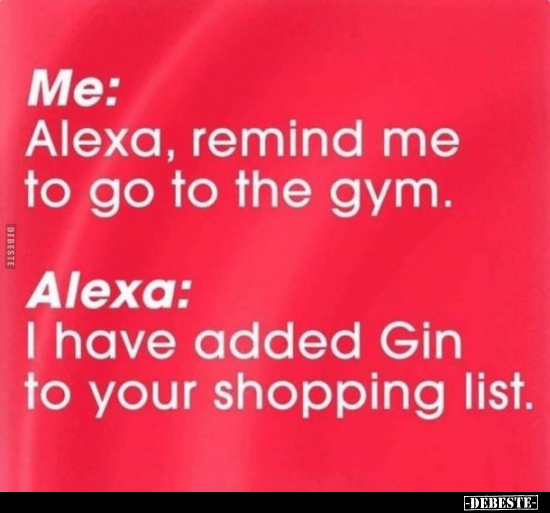 Me: Alexa, remind me to go to the gym... - Lustige Bilder | DEBESTE.de