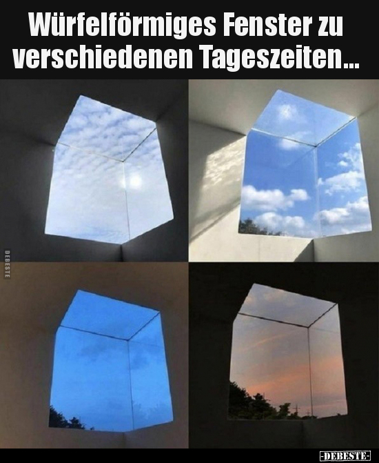 Würfelförmiges Fenster zu verschiedenen Tageszeiten... - Lustige Bilder | DEBESTE.de
