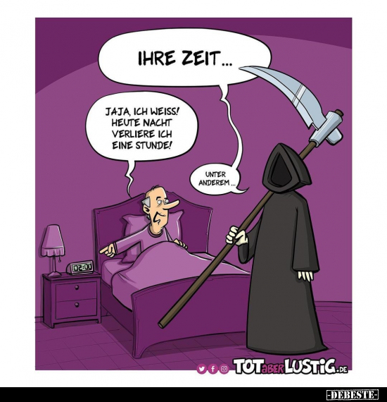 Ihre Zeit...

Jaja ich weiss! Heute Nacht verliere ich eine Stunde!

Unter anderem...