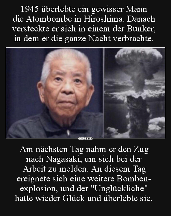 1945 überlebte ein gewisser Mann die Atombombe in.. - Lustige Bilder | DEBESTE.de