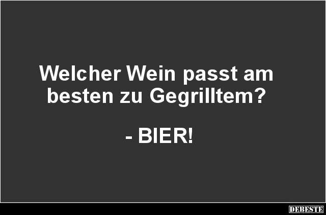 Welcher Wein passt am besten zu Gegrilltem? - Lustige Bilder | DEBESTE.de