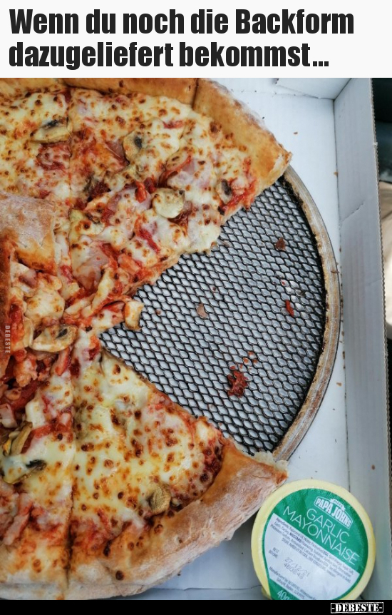 Wenn du noch die Backform dazugeliefert bekommst...