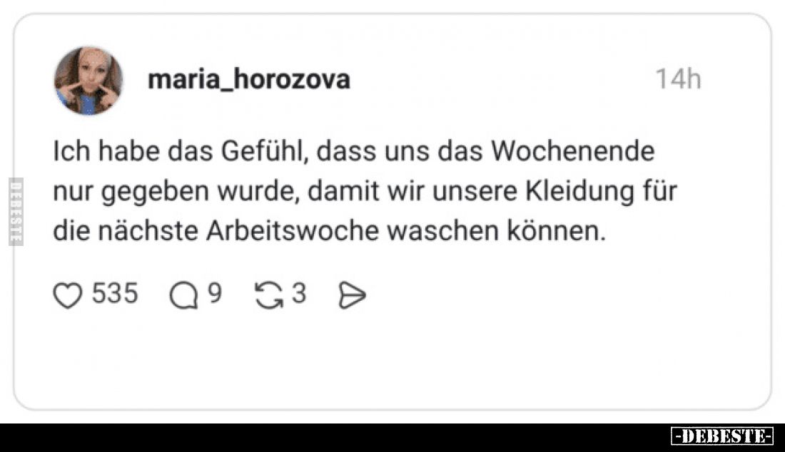 Ich habe das Gefühl, dass uns das Wochenende nur gegeben.. - Lustige Bilder | DEBESTE.de