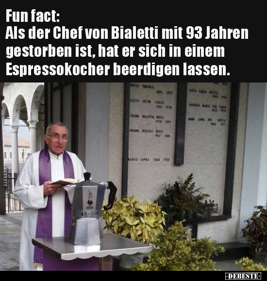 Fun fact: Als der Chef von Bialetti mit 93 Jahren.. - Lustige Bilder | DEBESTE.de