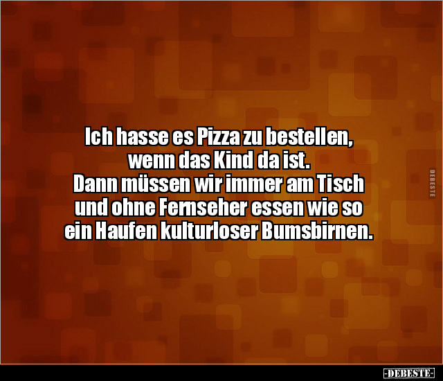 Ich hasse es Pizza zu bestellen, wenn das Kind da.. - Lustige Bilder | DEBESTE.de