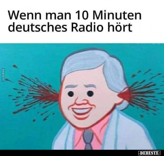 Wenn man 10 Minuten deutsches Radio hört.. - Lustige Bilder | DEBESTE.de