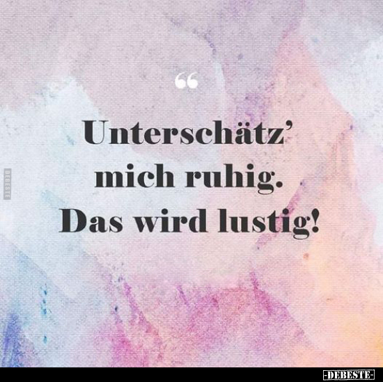 Unterschätz' mich ruhig. Das wird lustig!.. - Lustige Bilder | DEBESTE.de