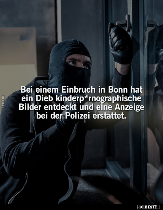 Bei einem Einbruch in Bonn hat ein Dieb.. - Lustige Bilder | DEBESTE.de