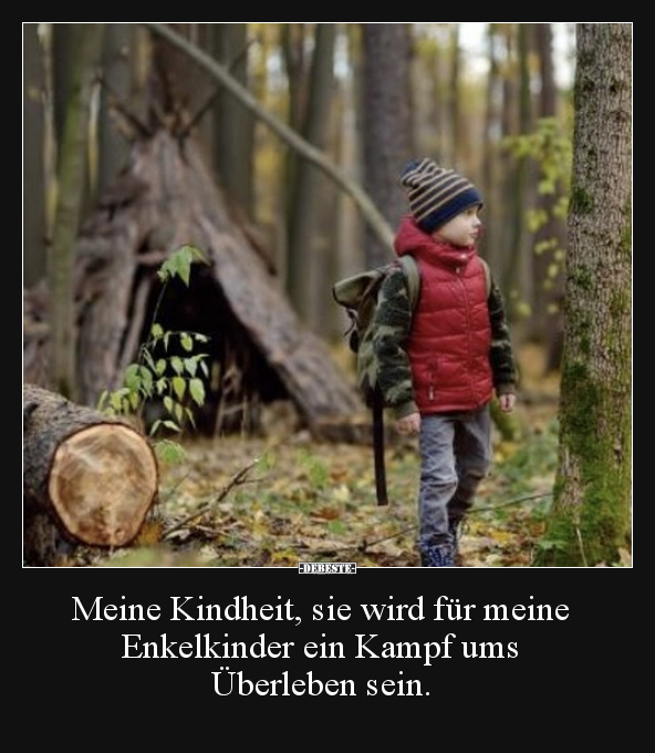 Meine Kindheit, sie wird für meine Enkelkinder ein Kampf.. - Lustige Bilder | DEBESTE.de
