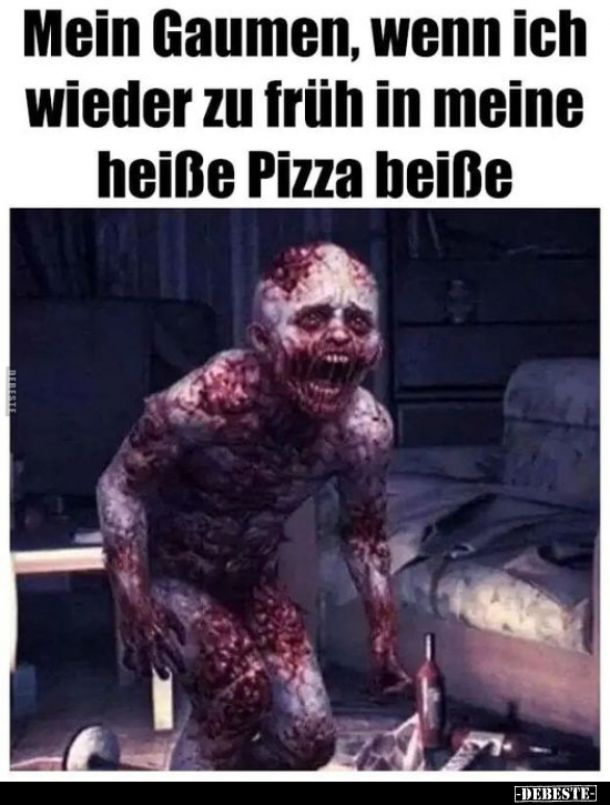 Mein Gaumen, wenn ich wieder zu früh in meine heiße Pizza.. - Lustige Bilder | DEBESTE.de