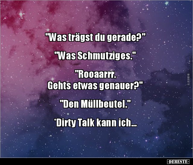 "Was trägst du gerade?" "Was Schmutziges..." - Lustige Bilder | DEBESTE.de