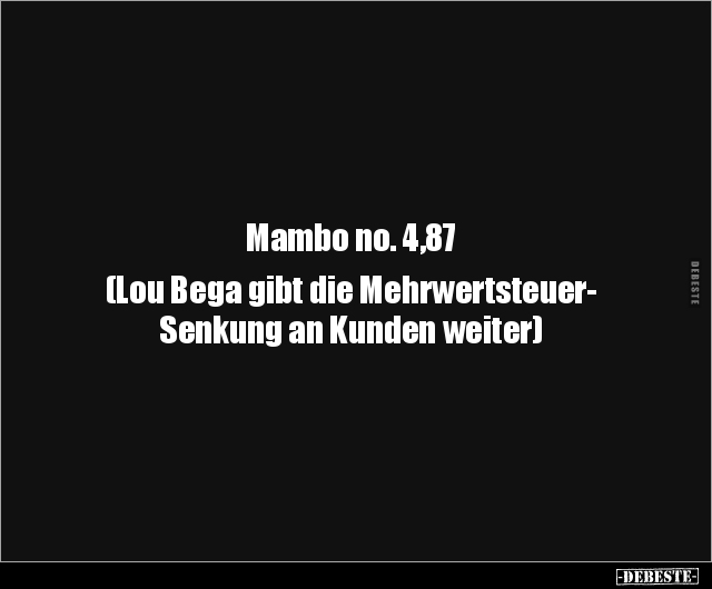 Mambo no. 4,87 (Lou Bega gibt die Mehrwertsteuer-Senkung.. - Lustige Bilder | DEBESTE.de