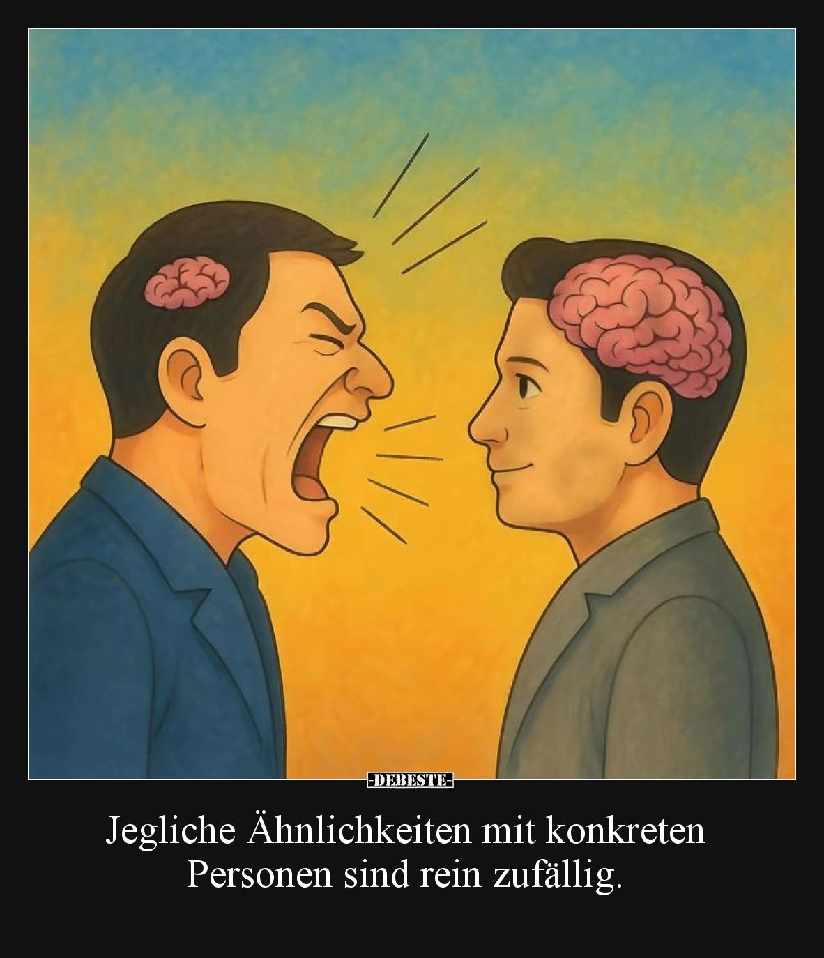 Jegliche Ähnlichkeiten mit konkreten Personen sind rein zufällig.