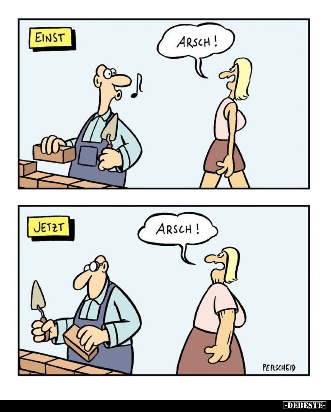 Einst: Arsch! - Jetzt: Arsch!