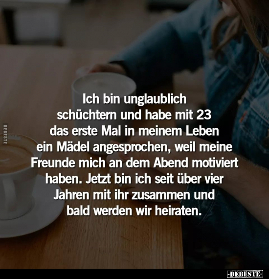 Ich bin unglaublich schüchtern und habe mit 23 das erste.. - Lustige Bilder | DEBESTE.de