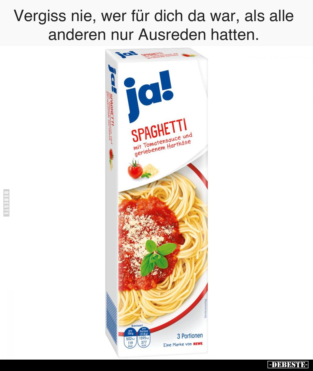 Vergiss nie, wer für dich da war, als alle anderen nur Ausreden hatten.