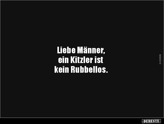 Liebe Männer, ein Kitzler ist kein Rubbellos... - Lustige Bilder | DEBESTE.de