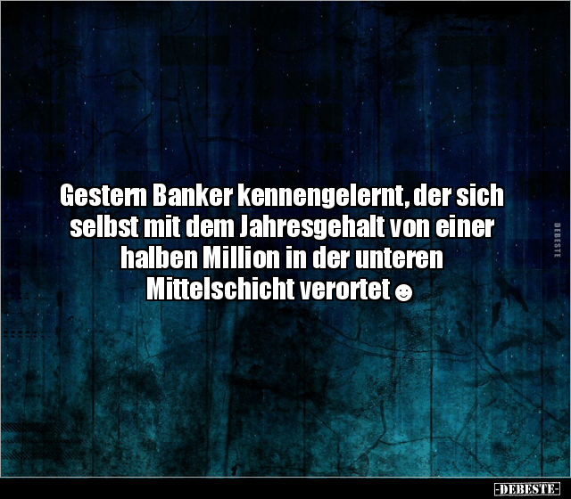 Gestern Banker kennengelernt, der sich selbst mit dem.. - Lustige Bilder | DEBESTE.de