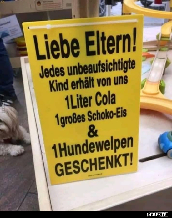 Liebe Eltern! Jeden unbeaufsichtigte Kind erhält von uns... - Lustige Bilder | DEBESTE.de