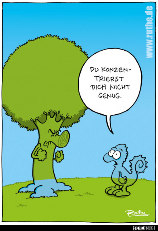 Du konzentrierst dich nicht genug.