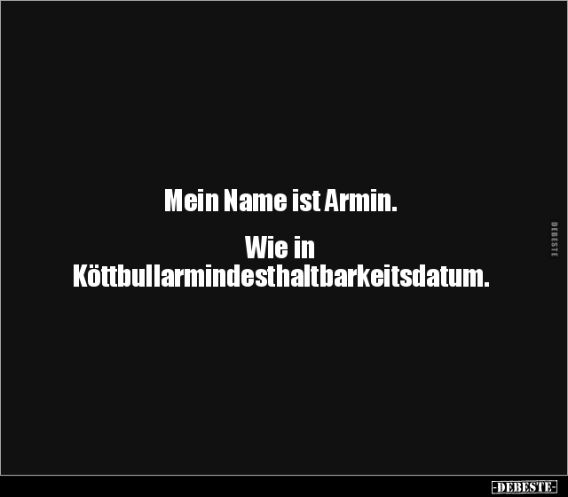 Mein Name ist Armin.  Wie in.. - Lustige Bilder | DEBESTE.de